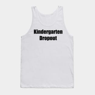 Kindergarten Dropout Tank Top